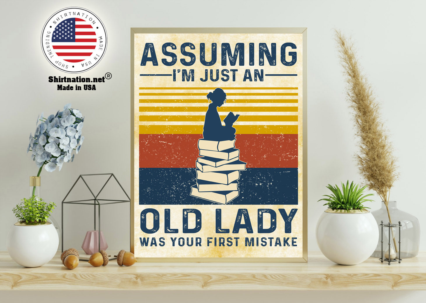 Assuming im just an old lady was your first mistake poster 11