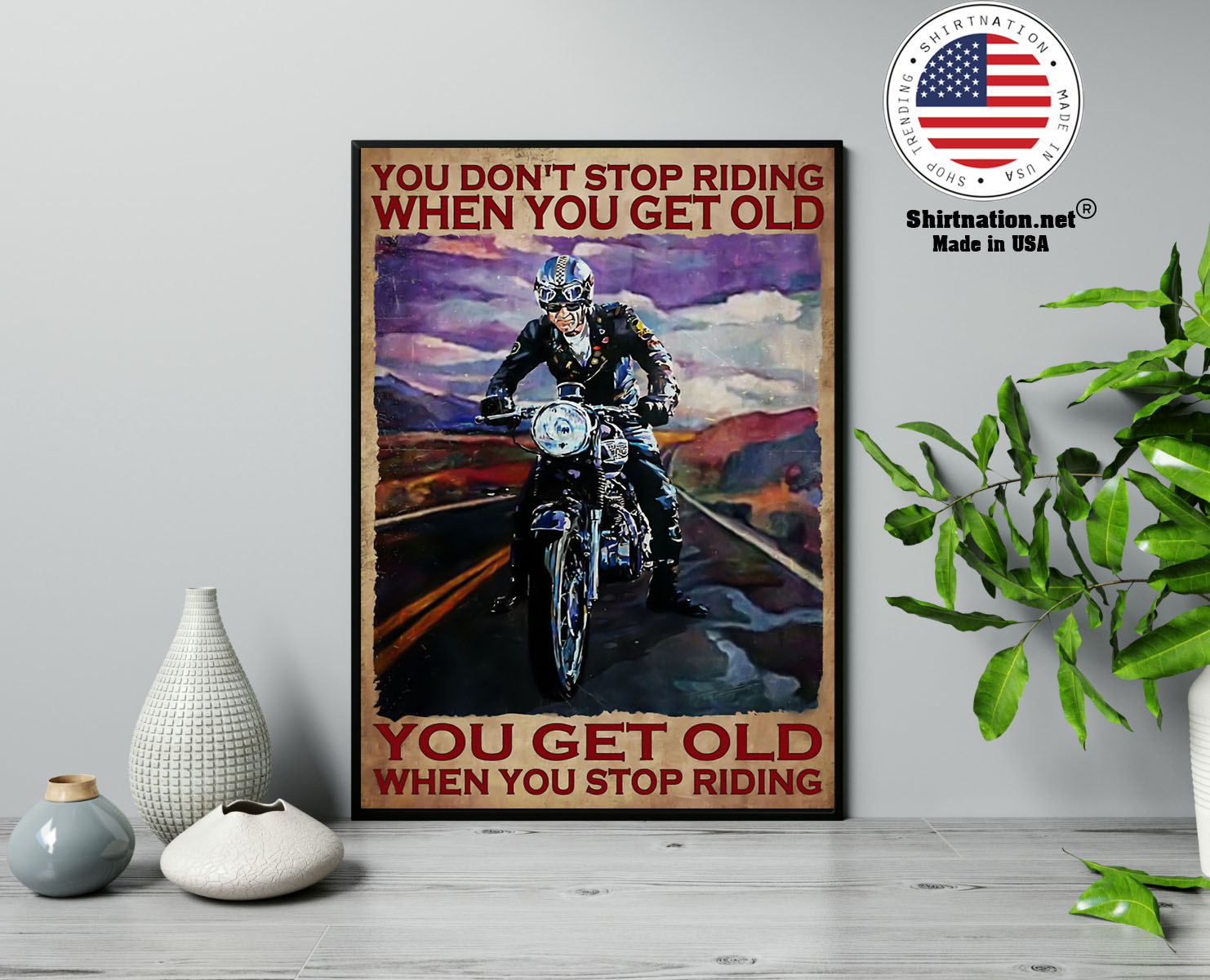 Biker you dont stop riding when you get old poster 13 1