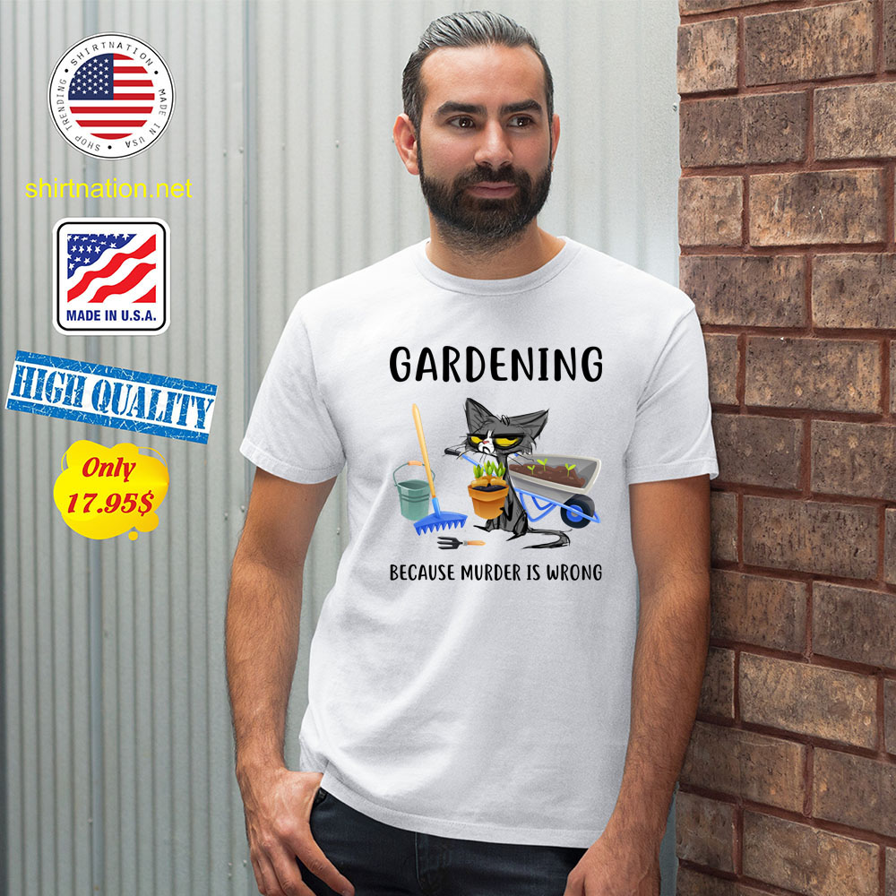 Cat Gardening because murder is wrong Shirt1