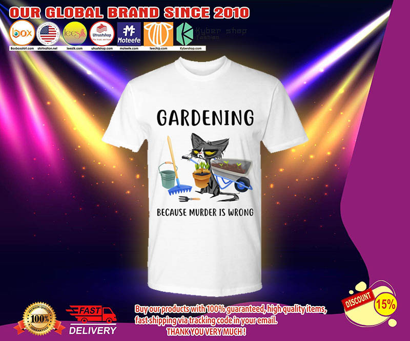 Cat Gardening because murder is wrong shirt 2