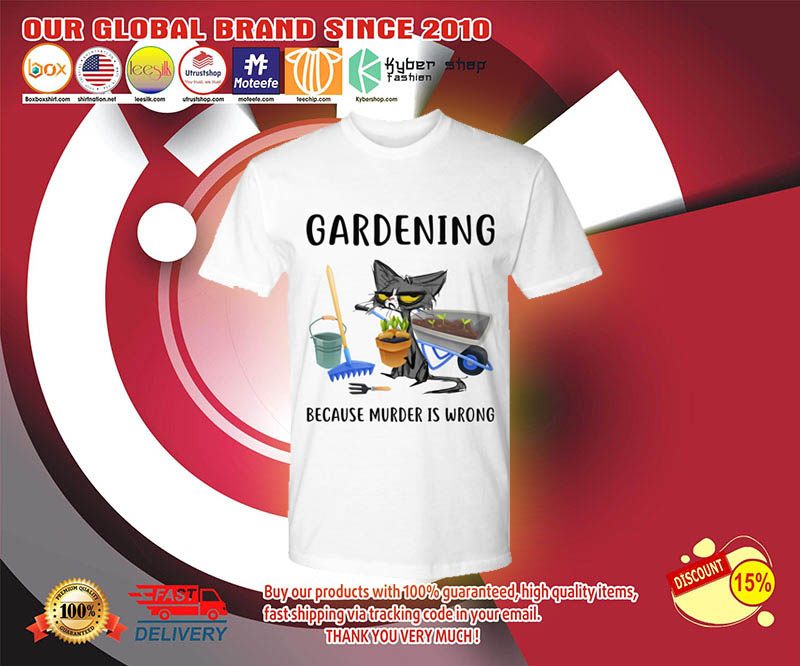 Cat Gardening because murder is wrong shirt 3