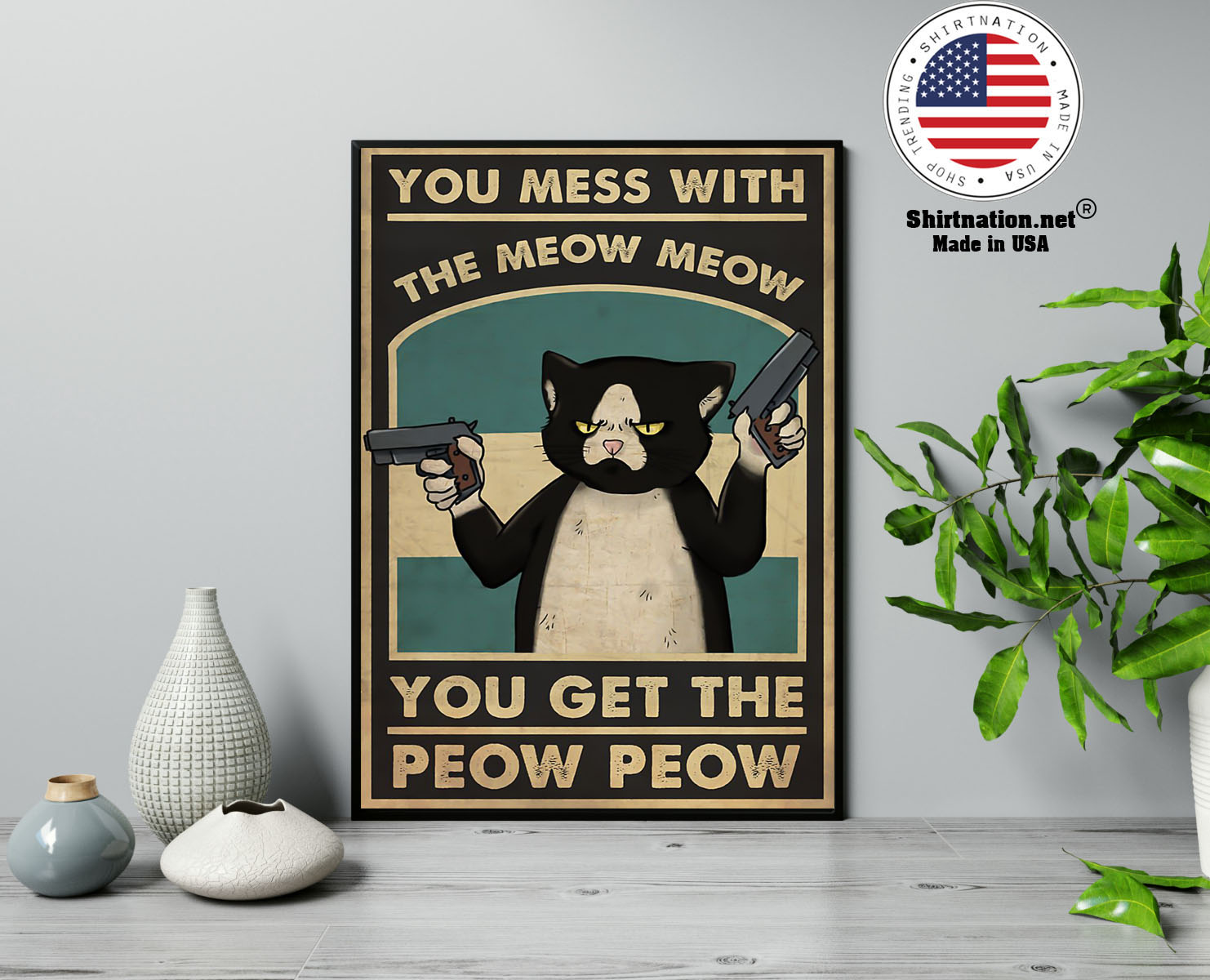 Cat You mess with the meow meow you get the peow peow poster 13