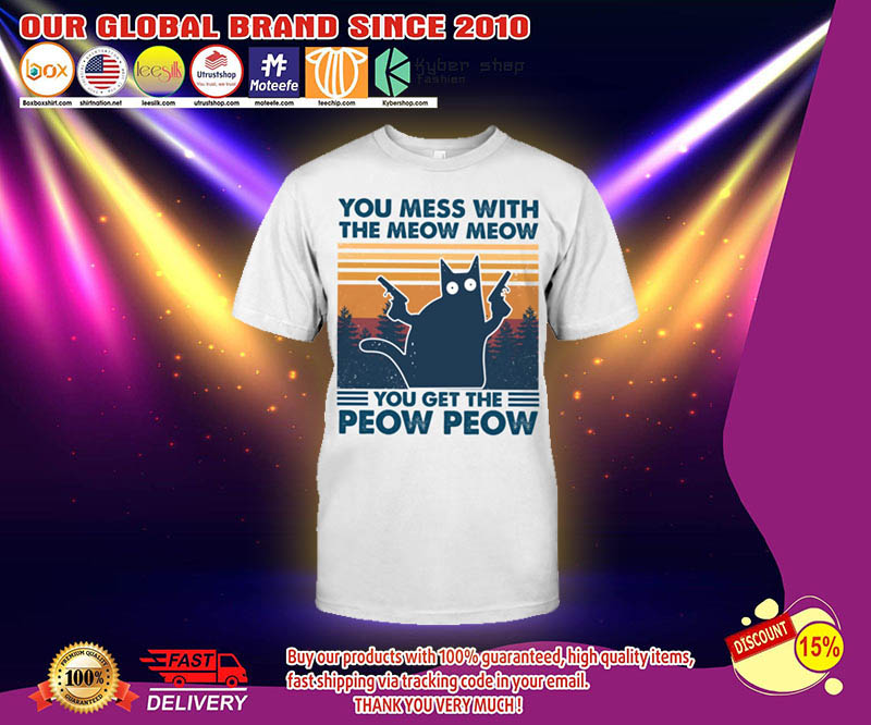 Cat You mess with the meow meow you get the peow peow shirt 2