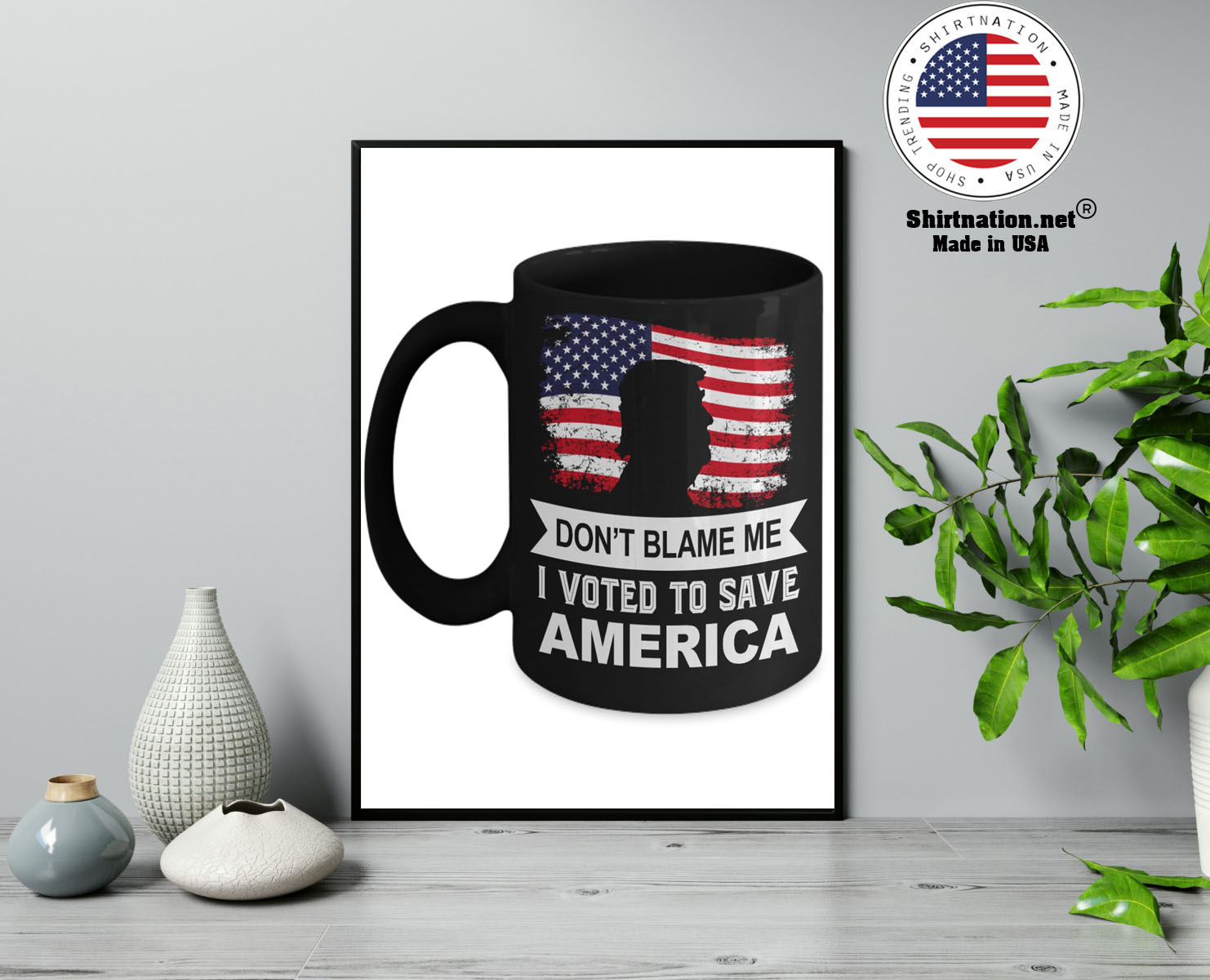 Donald Trump Dont blame me I voted to save america mug 13