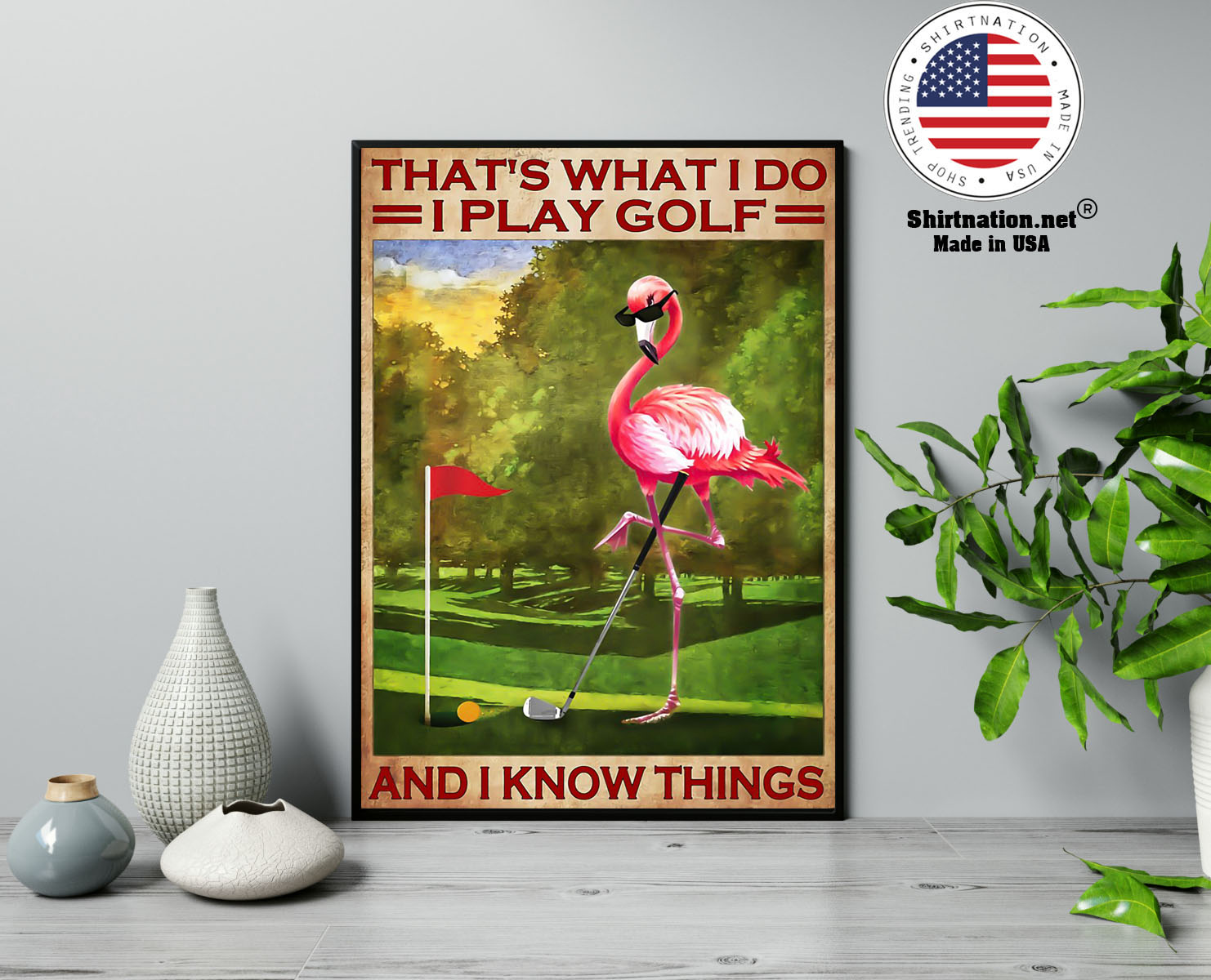 Flamingo thats what I do I play golf and I know things poster 13