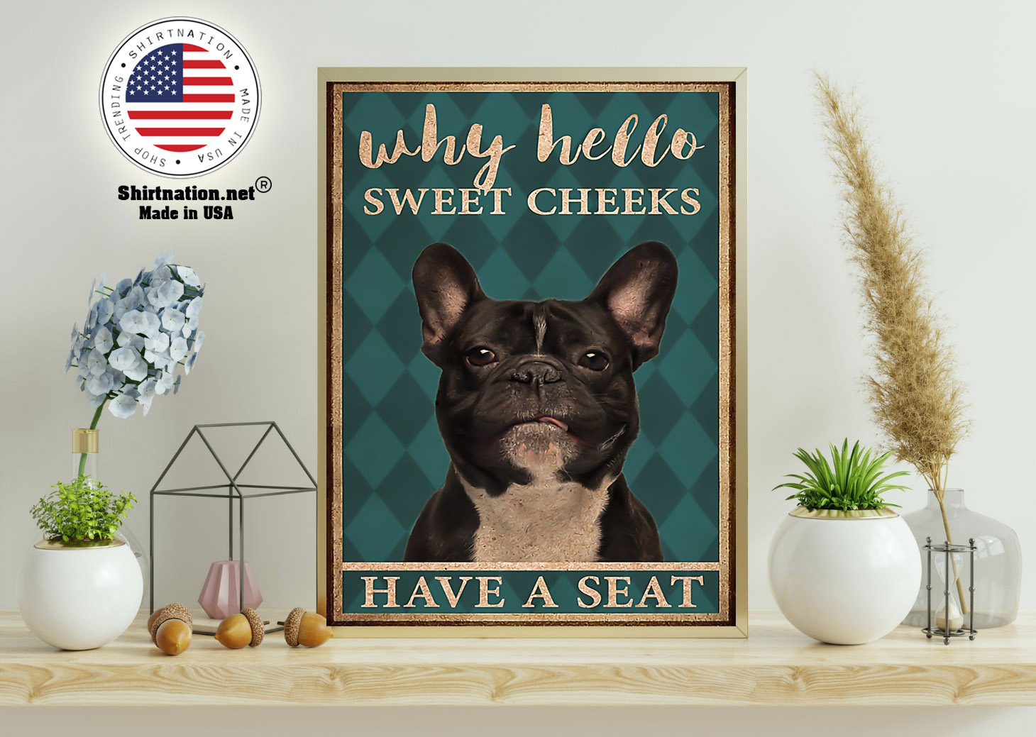French bulldog why hello sweet cheeks have a seat poster 15 1