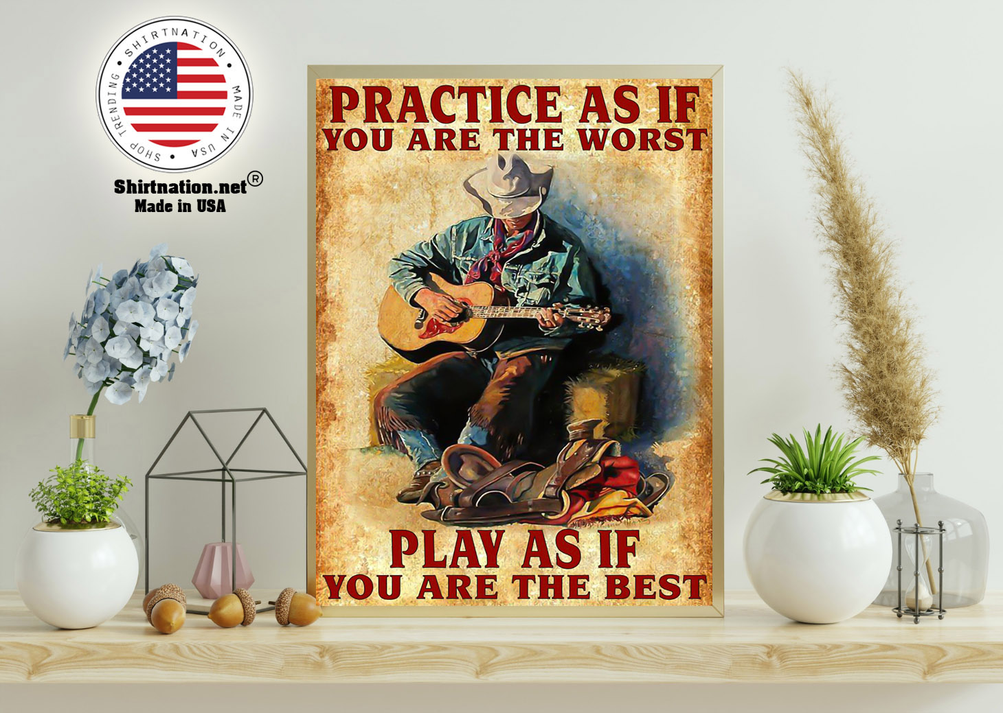 Guitar Practice as if you are the worst play as if you are the best poster 11