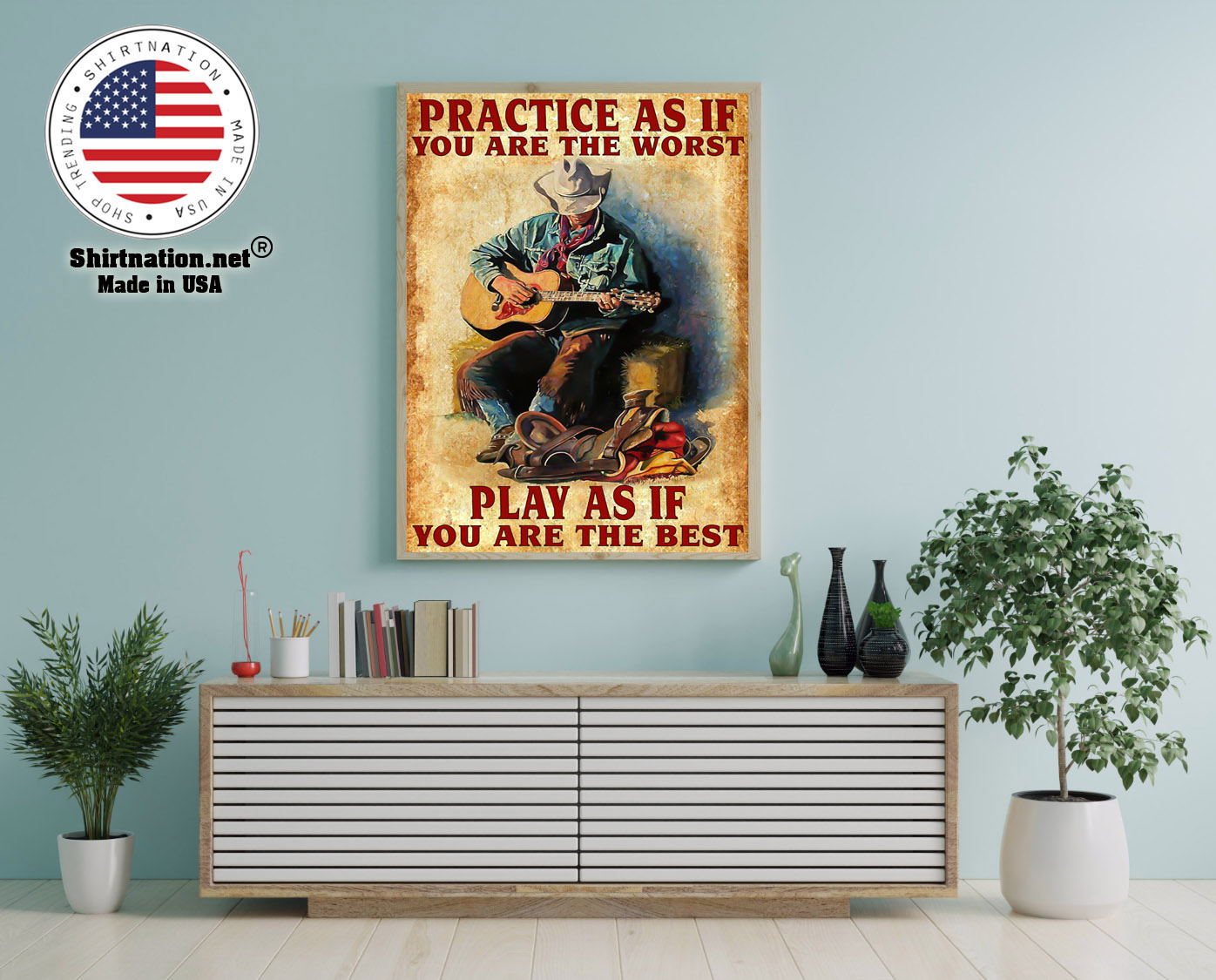 Guitar Practice as if you are the worst play as if you are the best poster 12