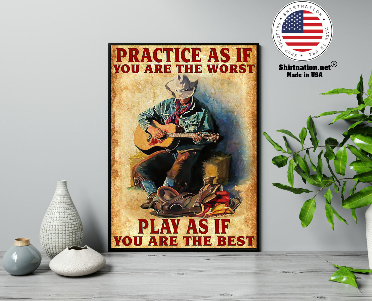 Guitar Practice as if you are the worst play as if you are the best poster 13