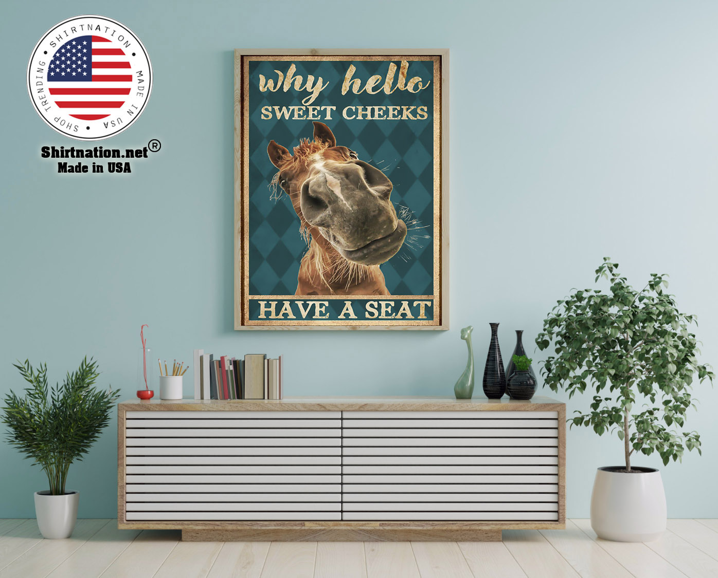 Horse why hello sweet cheeks have a seat poster 12