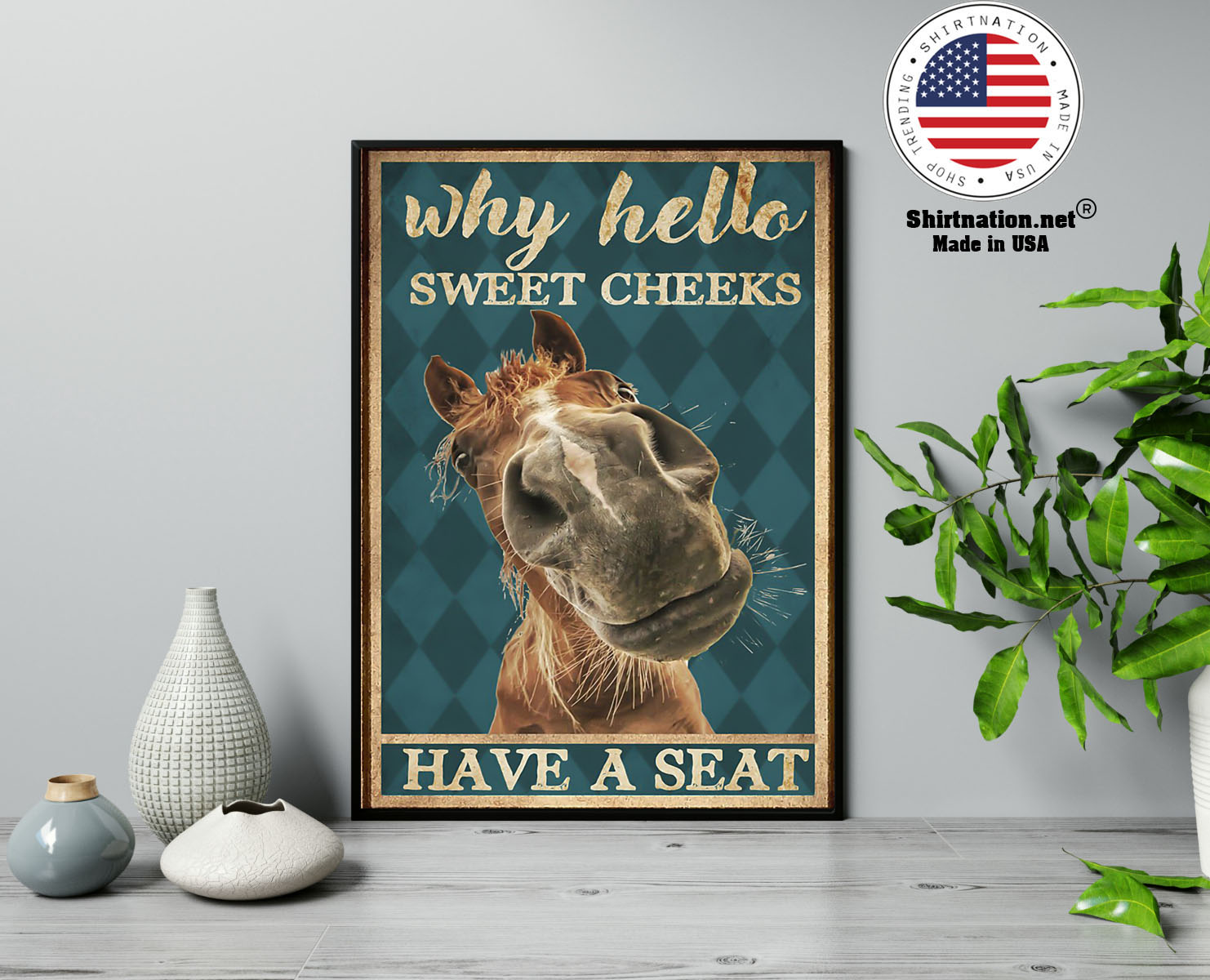 Horse why hello sweet cheeks have a seat poster 13