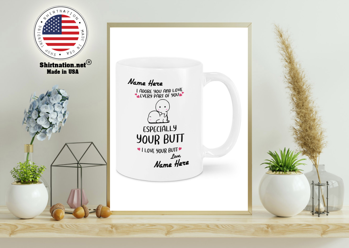 I adore you and love every part of you specially your butt custom personalized name mug 11