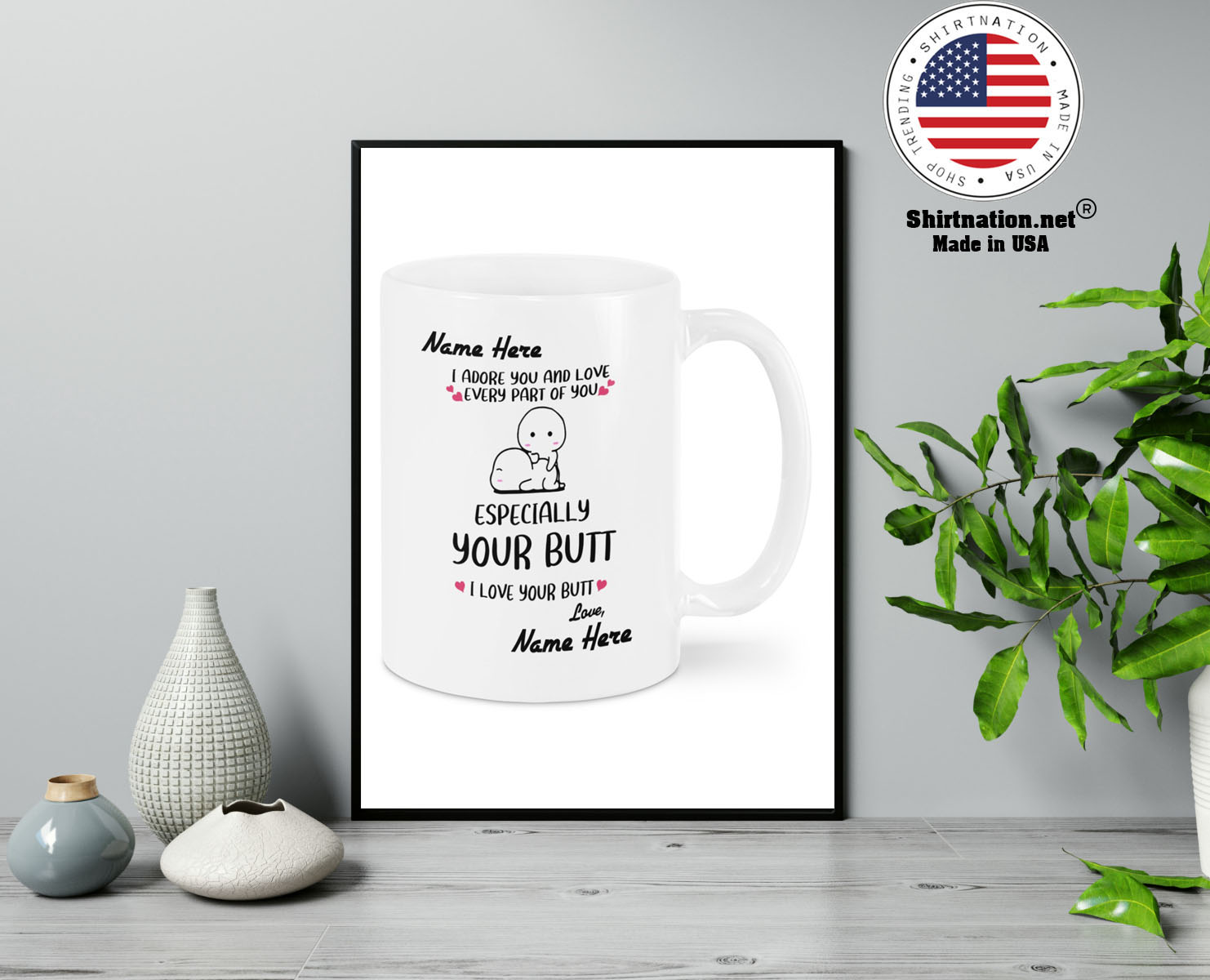 I adore you and love every part of you specially your butt custom personalized name mug 13