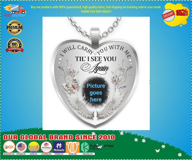 I will carry you with me Till I see you again custom picture necklace 2