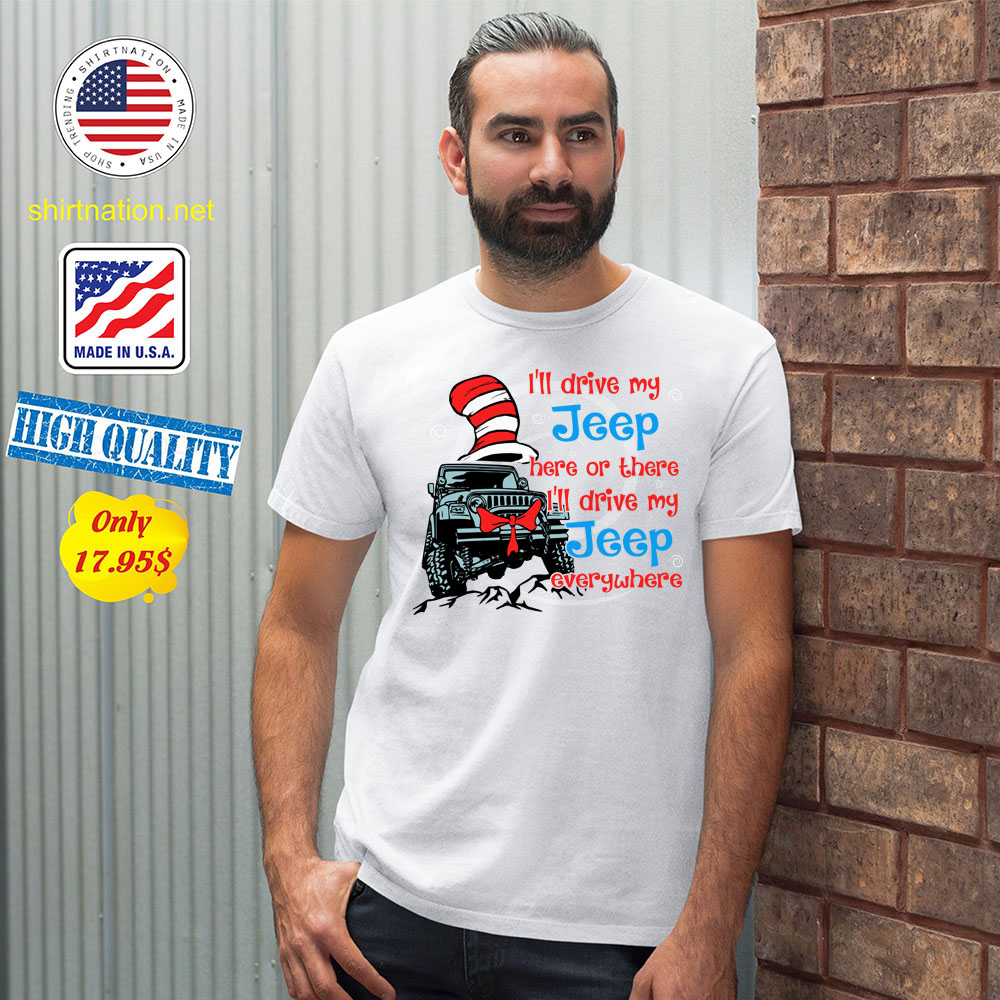 Ill drive my jeep here of there ill drive my jeep everywhere Shirt456