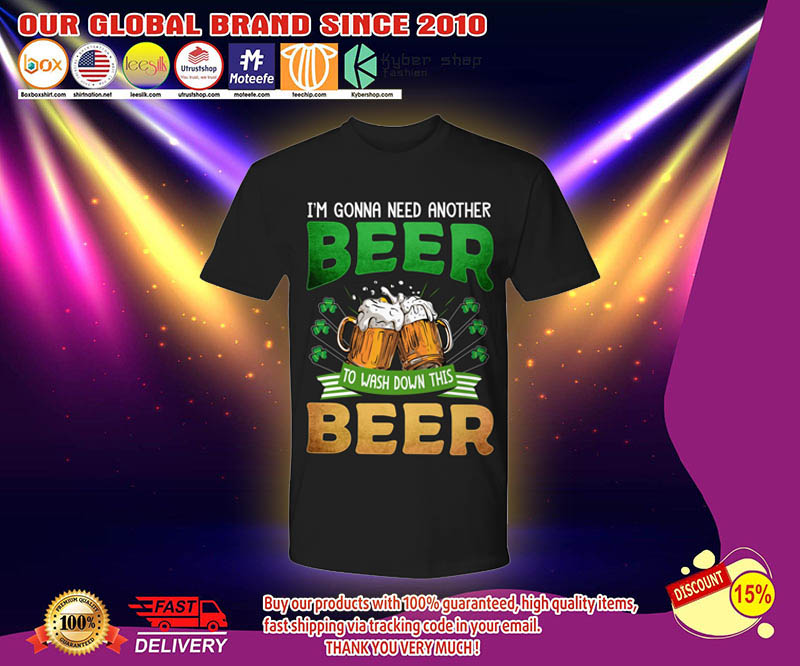 Im gonna need another beer to wash down this beer shirt 2