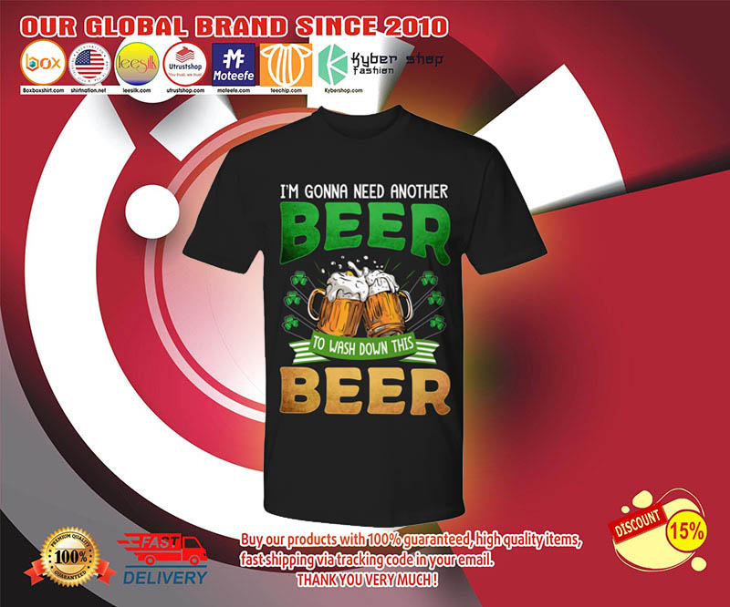 Im gonna need another beer to wash down this beer shirt 3