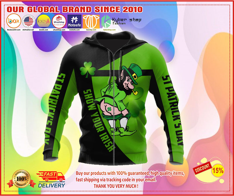 Irish st patrick show your Irish day 3D hoodie