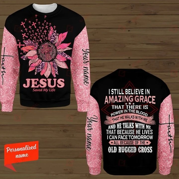 Jesus save my life I still believe in amazing custom name 3D hoodie 4