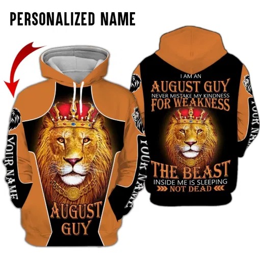 Lion King I am the August guy never mistake my kindness for weakness 3d over print hoodie 2