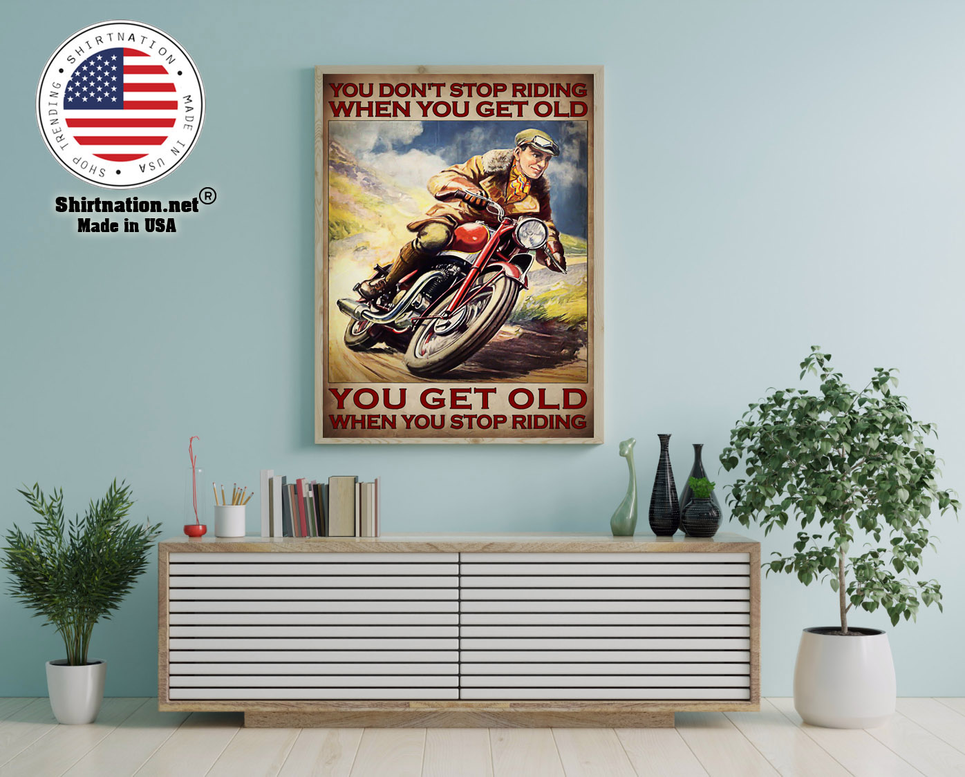 Man You dont stop riding when you get old poster 12