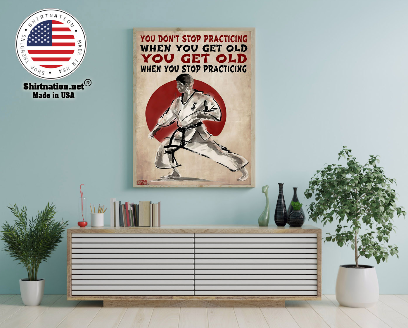 Martial arts You dont stop practicing when you get old poster 12