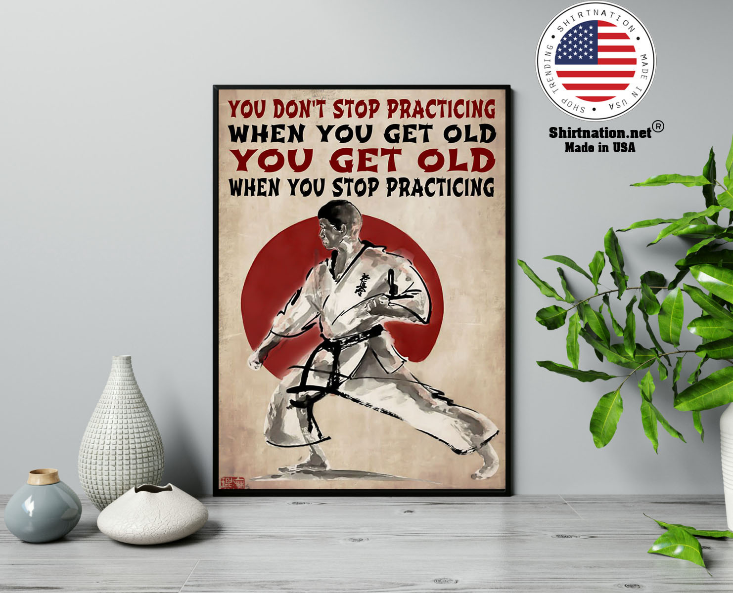 Martial arts You dont stop practicing when you get old poster 13