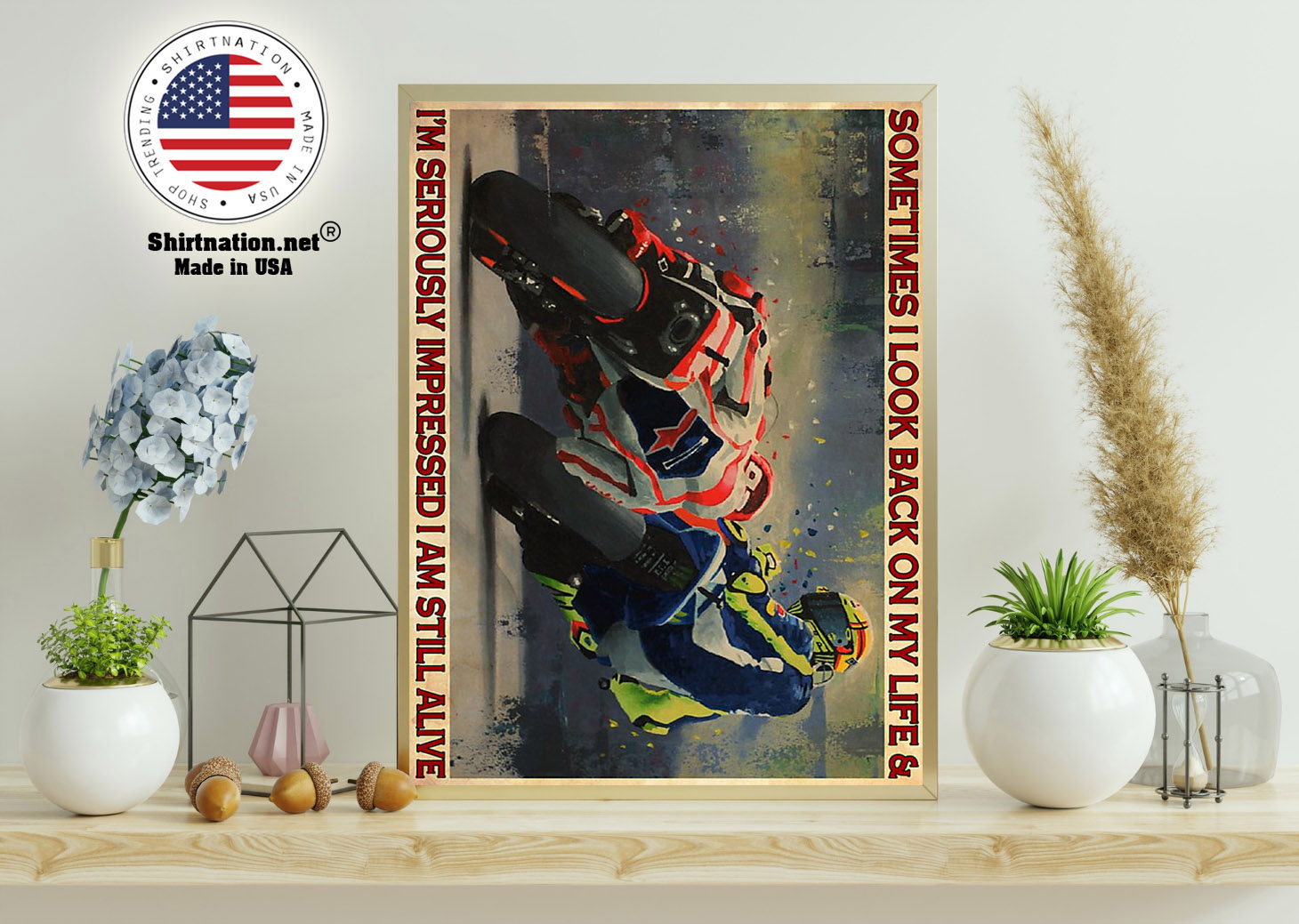Motorcycle Racing sometimes I look back on my life and Im seriously impressed I am still alive poster 11