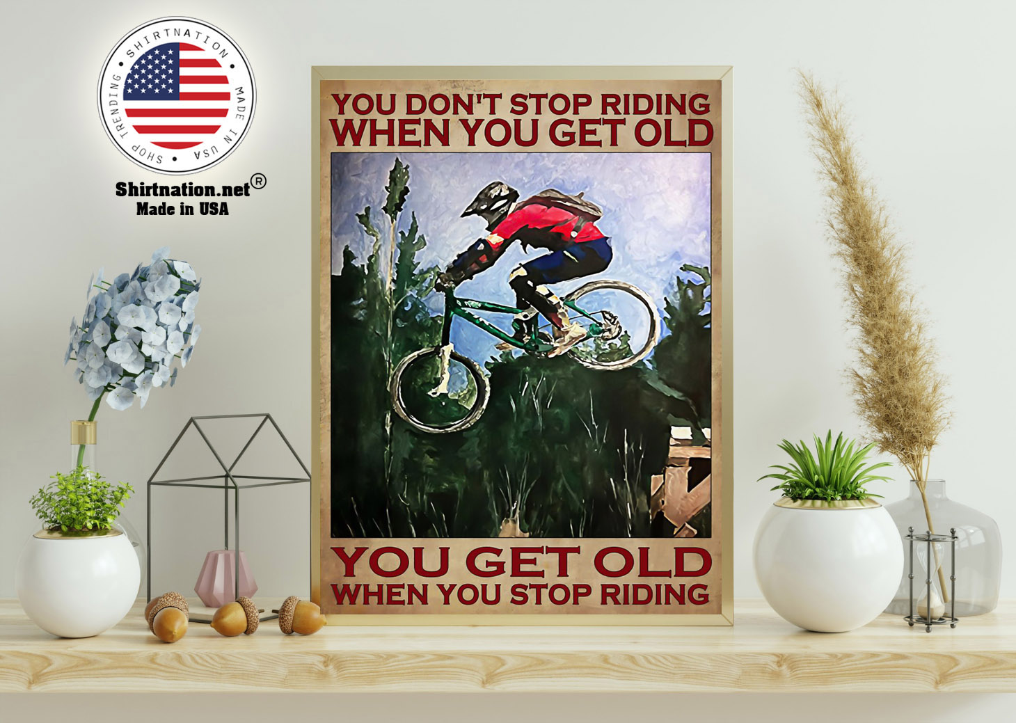 Mountain Biking You dont stop riding when you get old poster 11