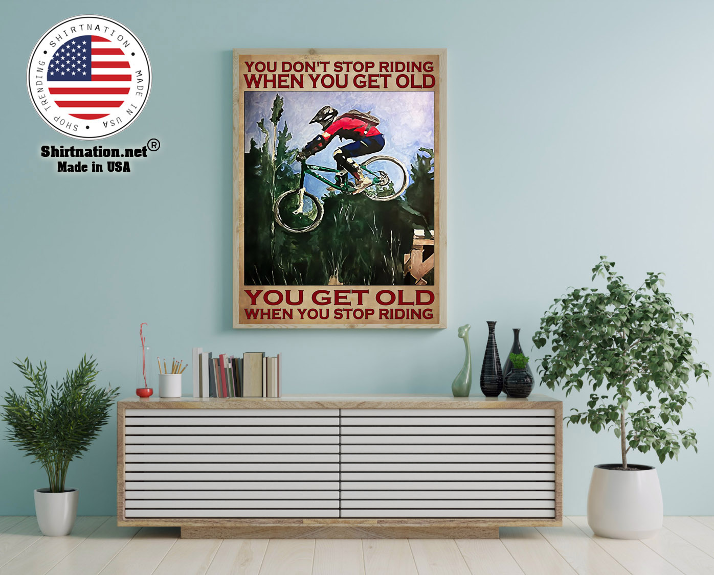 Mountain Biking You dont stop riding when you get old poster 12