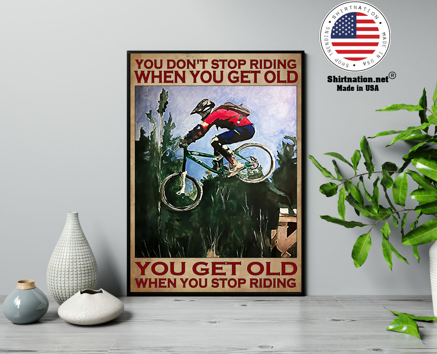 Mountain Biking You dont stop riding when you get old poster 13