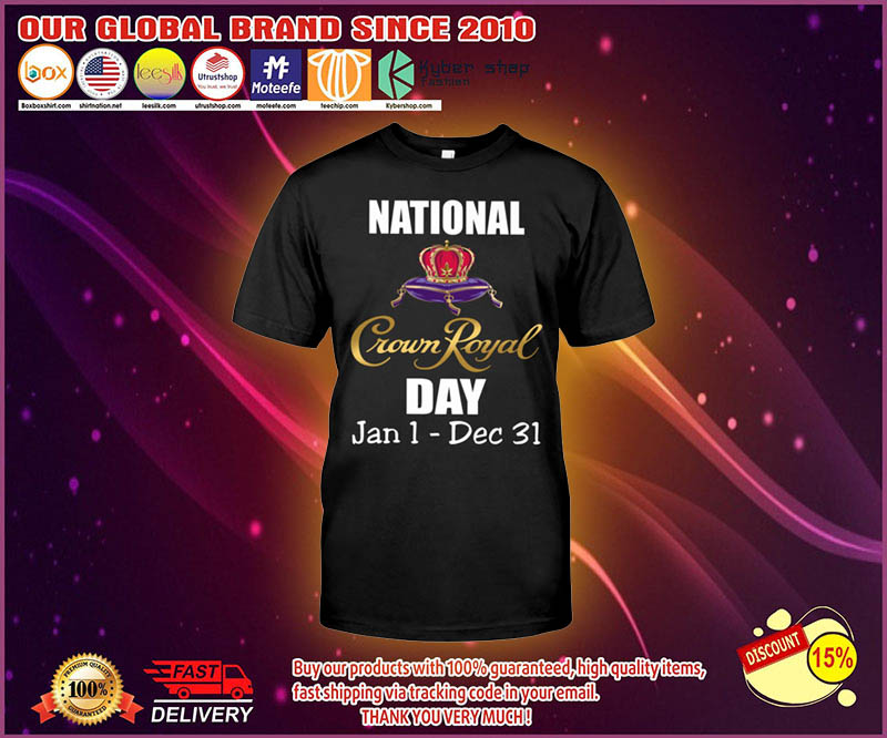National Crown royal day jan 1 dec 31 shirt 4