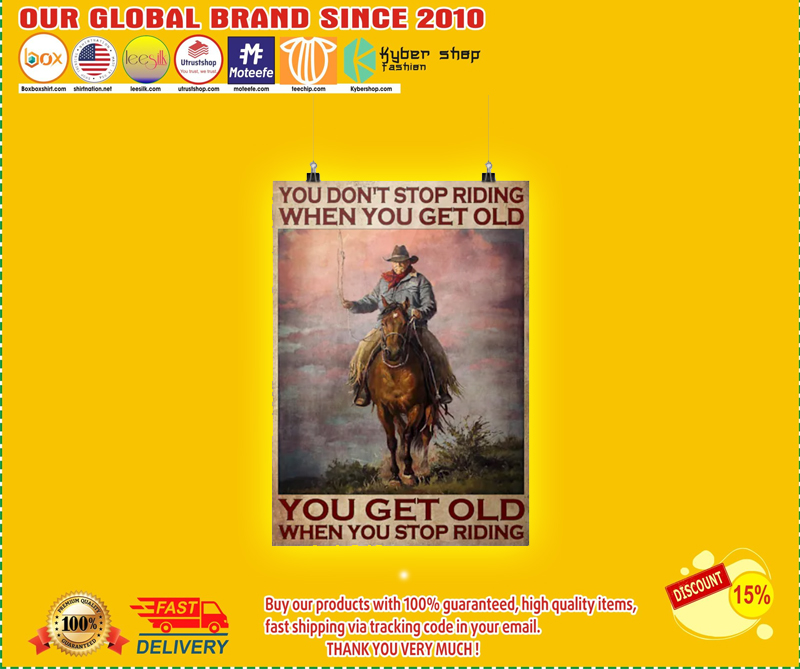 Old man cowboy You dont stop riding when you get old poster 1