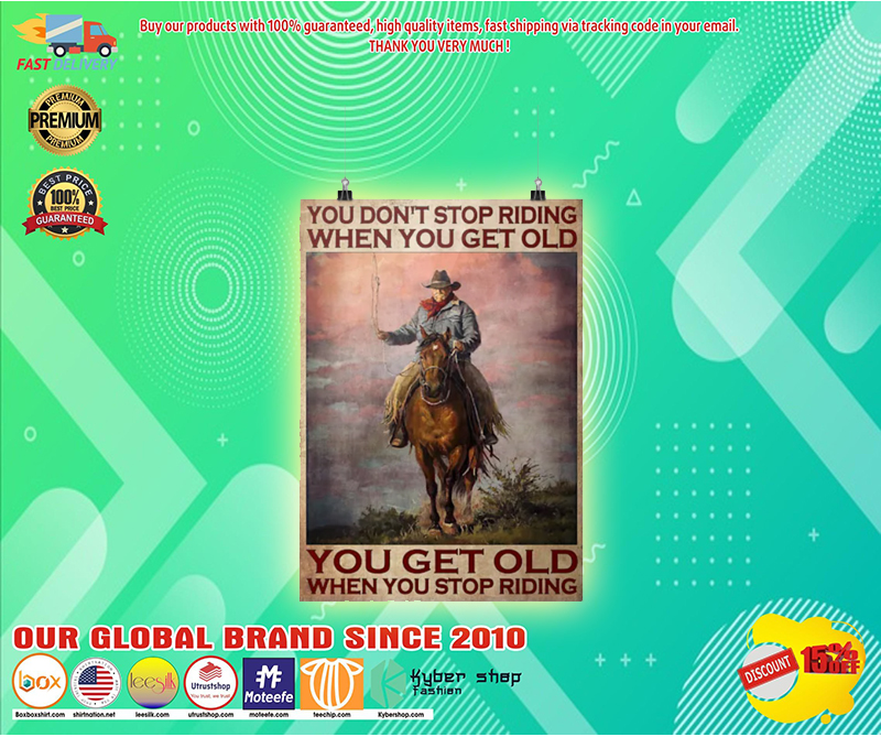 Old man cowboy You dont stop riding when you get old poster 2