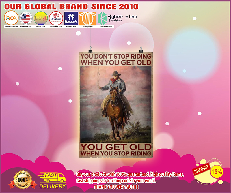 Old man cowboy You dont stop riding when you get old poster 3