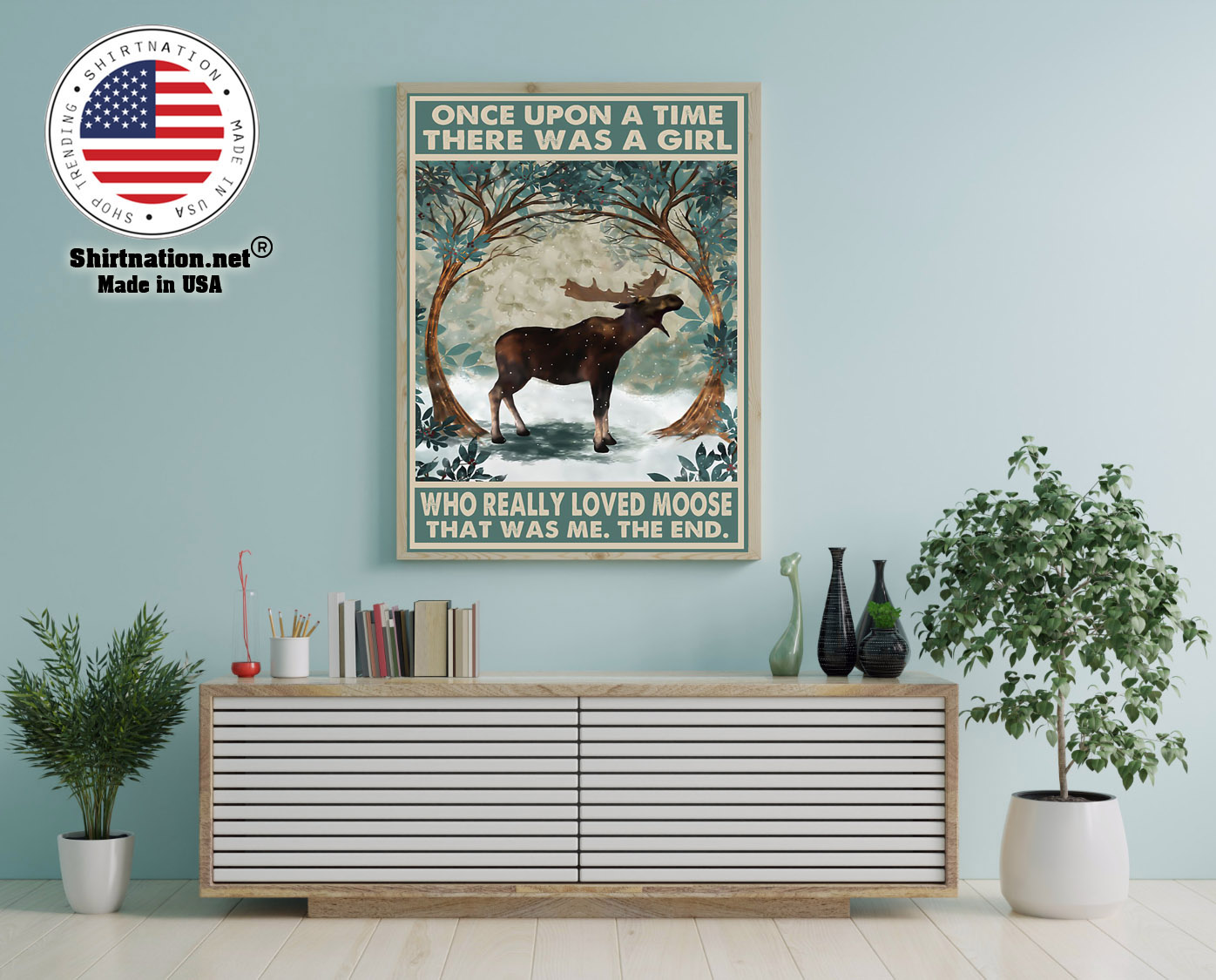 Once upon a time there was a girl who really loved moose poster 12