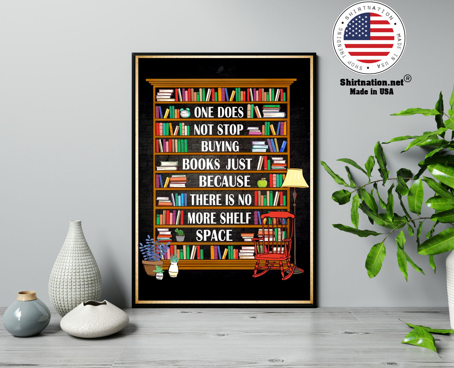 One does not stop buying books just because there is no more shelf space poster 13