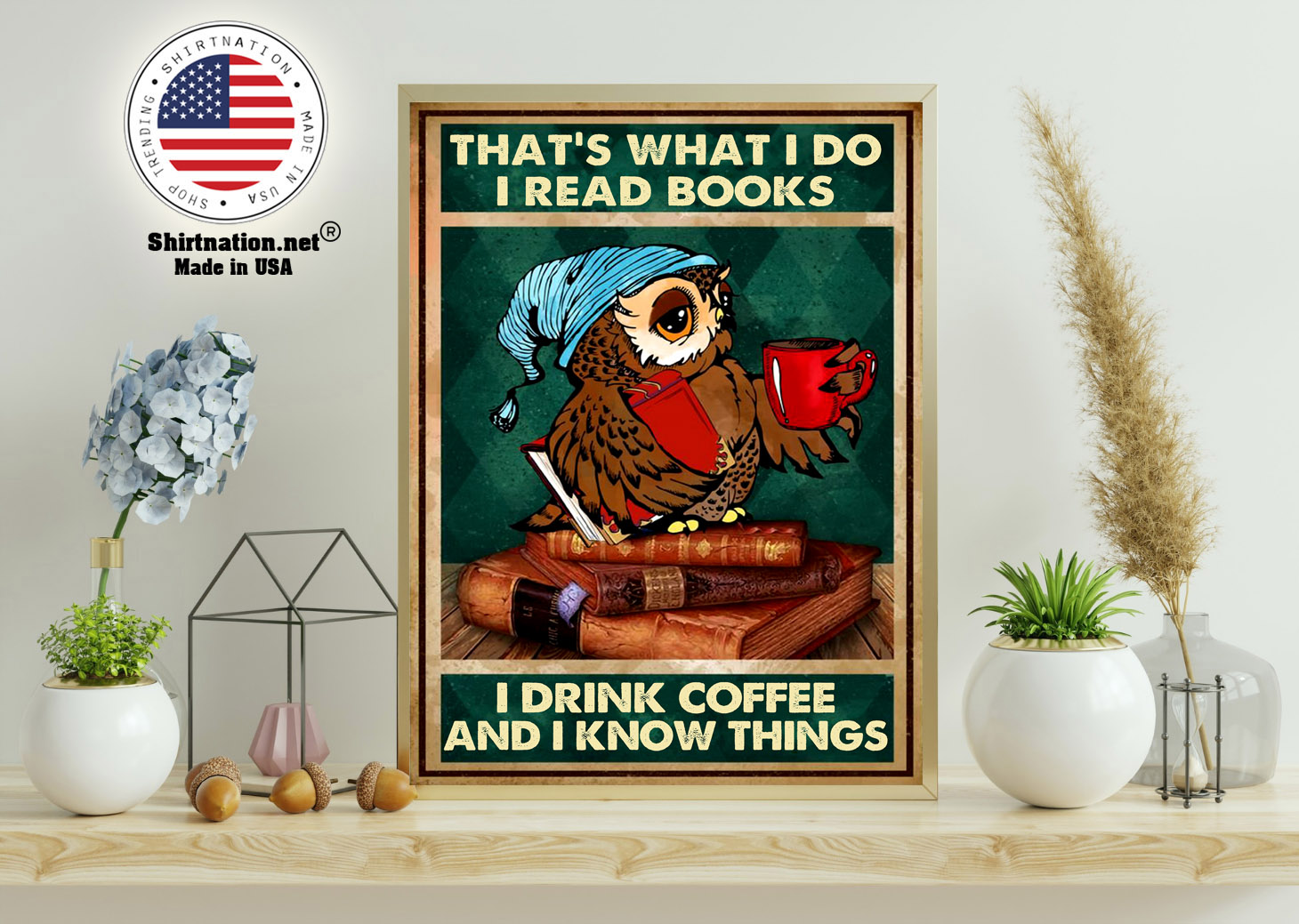Owl thats what I do I read books I drink coffee and I know things poster 11