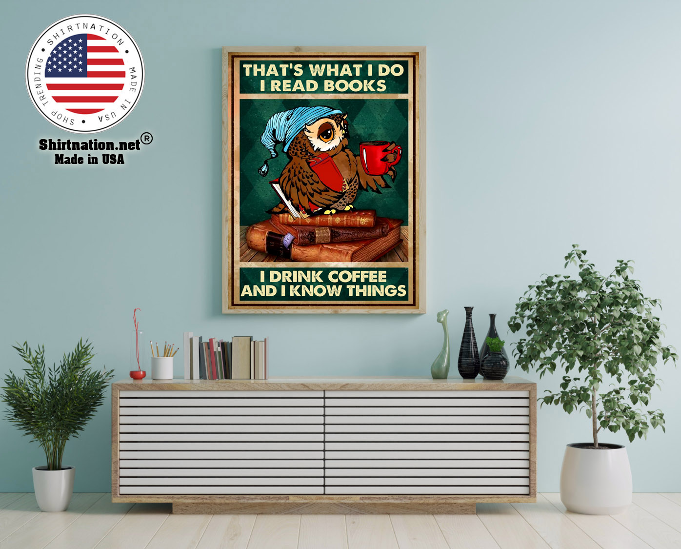 Owl thats what I do I read books I drink coffee and I know things poster 12