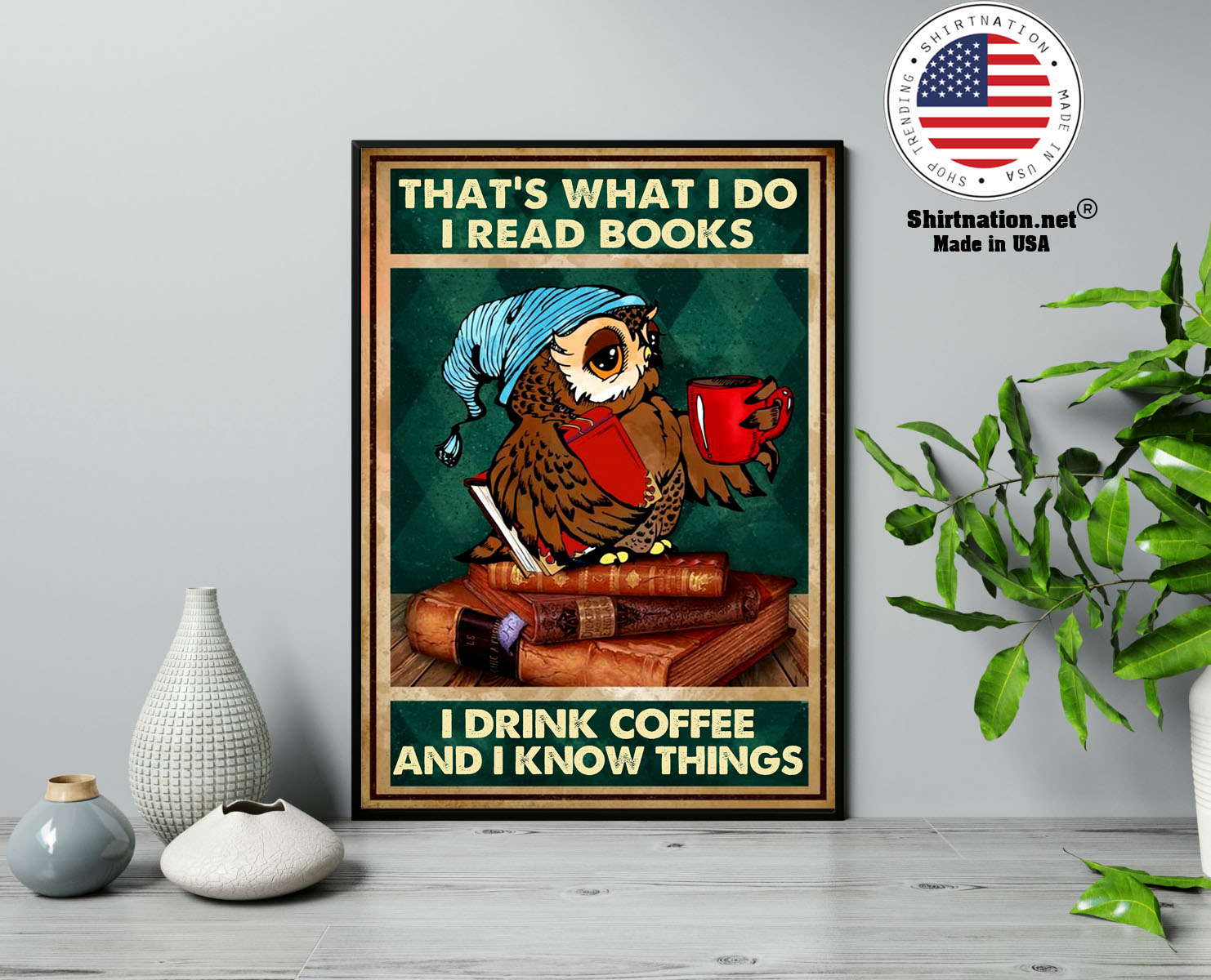 Owl thats what I do I read books I drink coffee and I know things poster 13