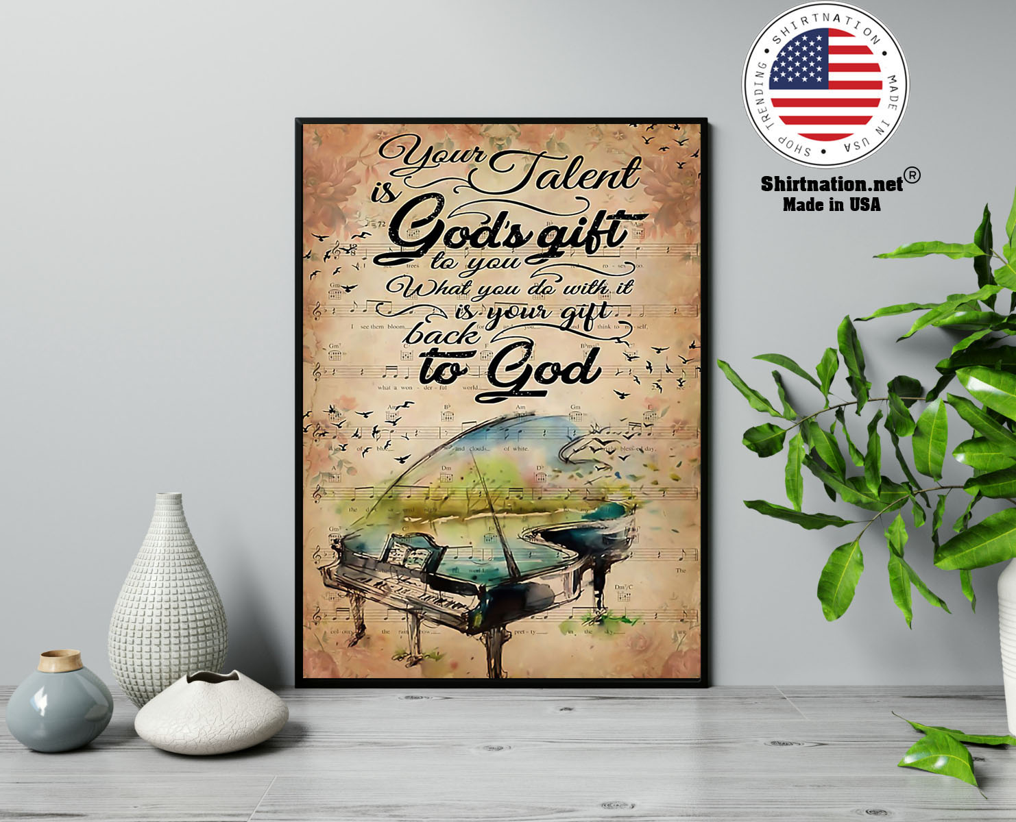 Piano your talent is gods gift to you what you do with it poster 13