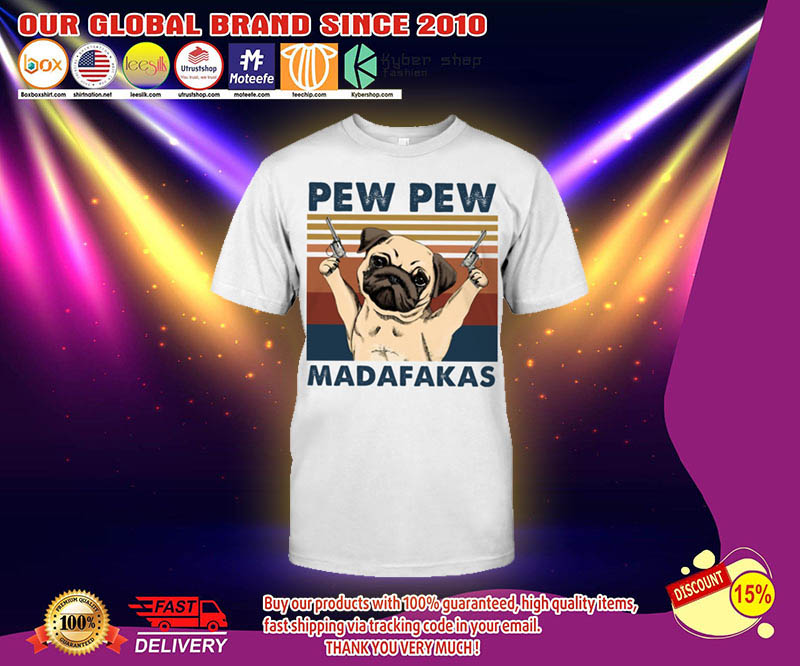 Pug Pew pew madafakas shirt 3