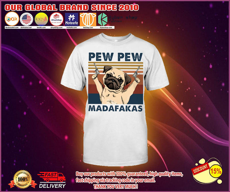 Pug Pew pew madafakas shirt 4