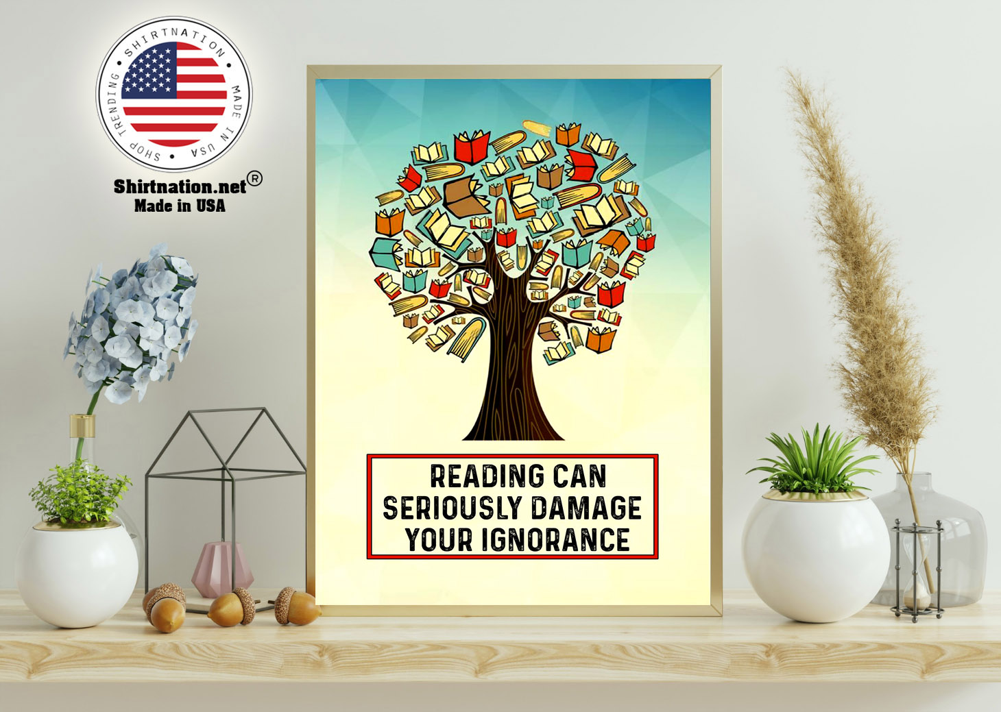 Reading can seriously damage your ignorance poster 11