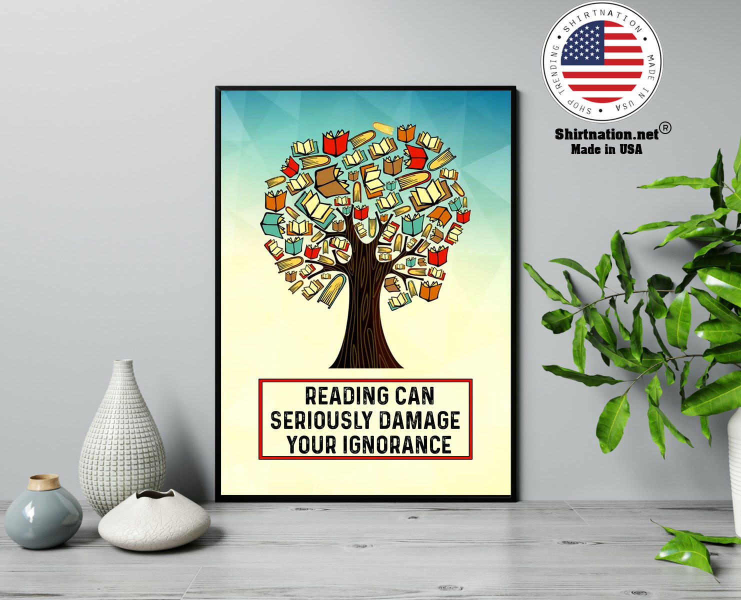 Reading can seriously damage your ignorance poster 13