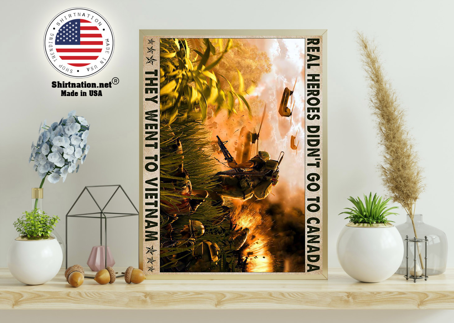Real heroes didnt go to canada they went to Vietnam poster 11