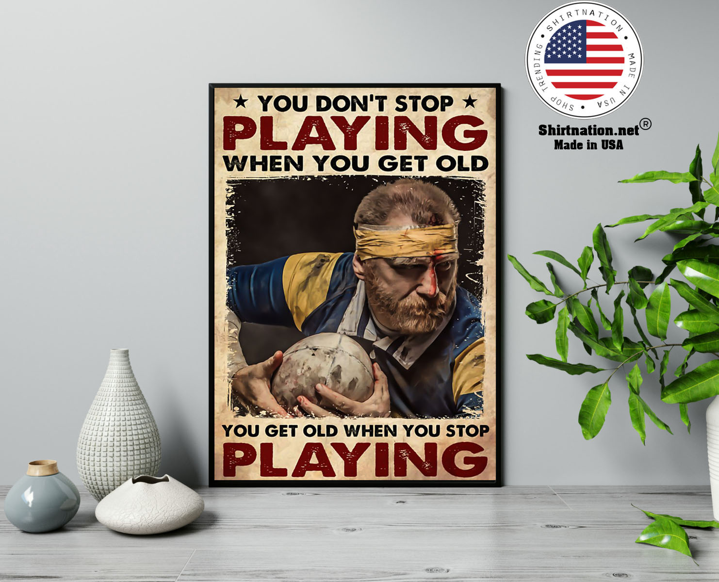 Rugby man you dont stop playing when you get old poster 13