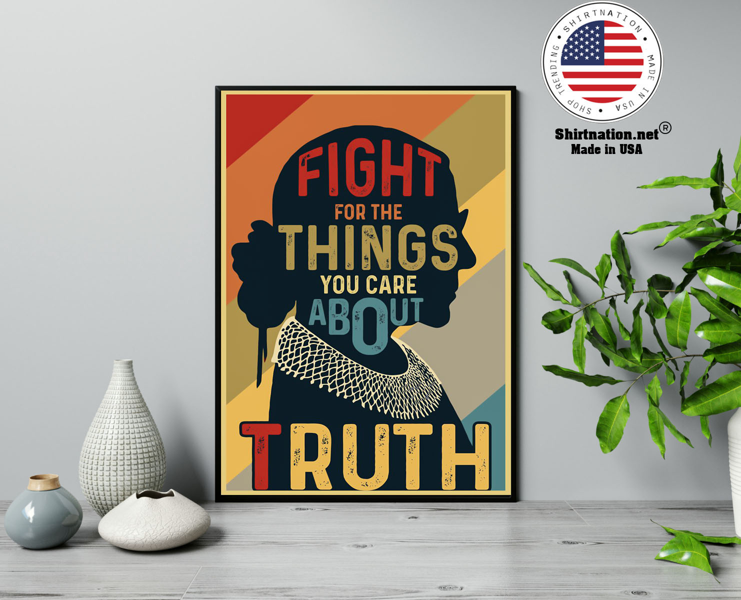 Ruth Fight for the things you care about truth poster 13
