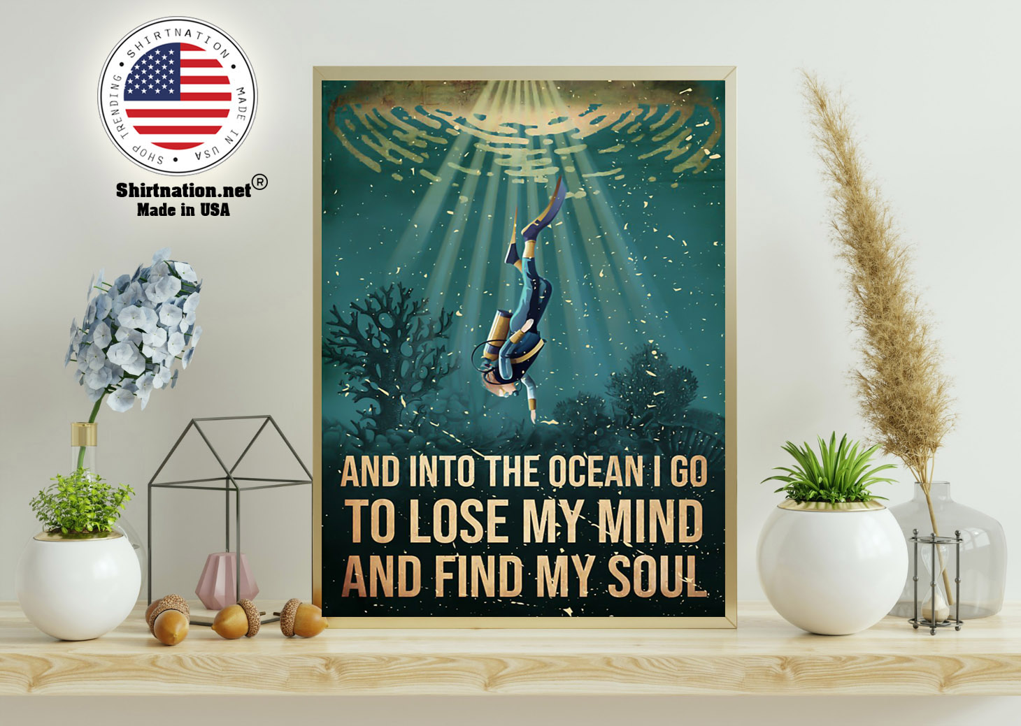 Scuba diving and into the ocean I go to lose my mind and find my soul poster 11