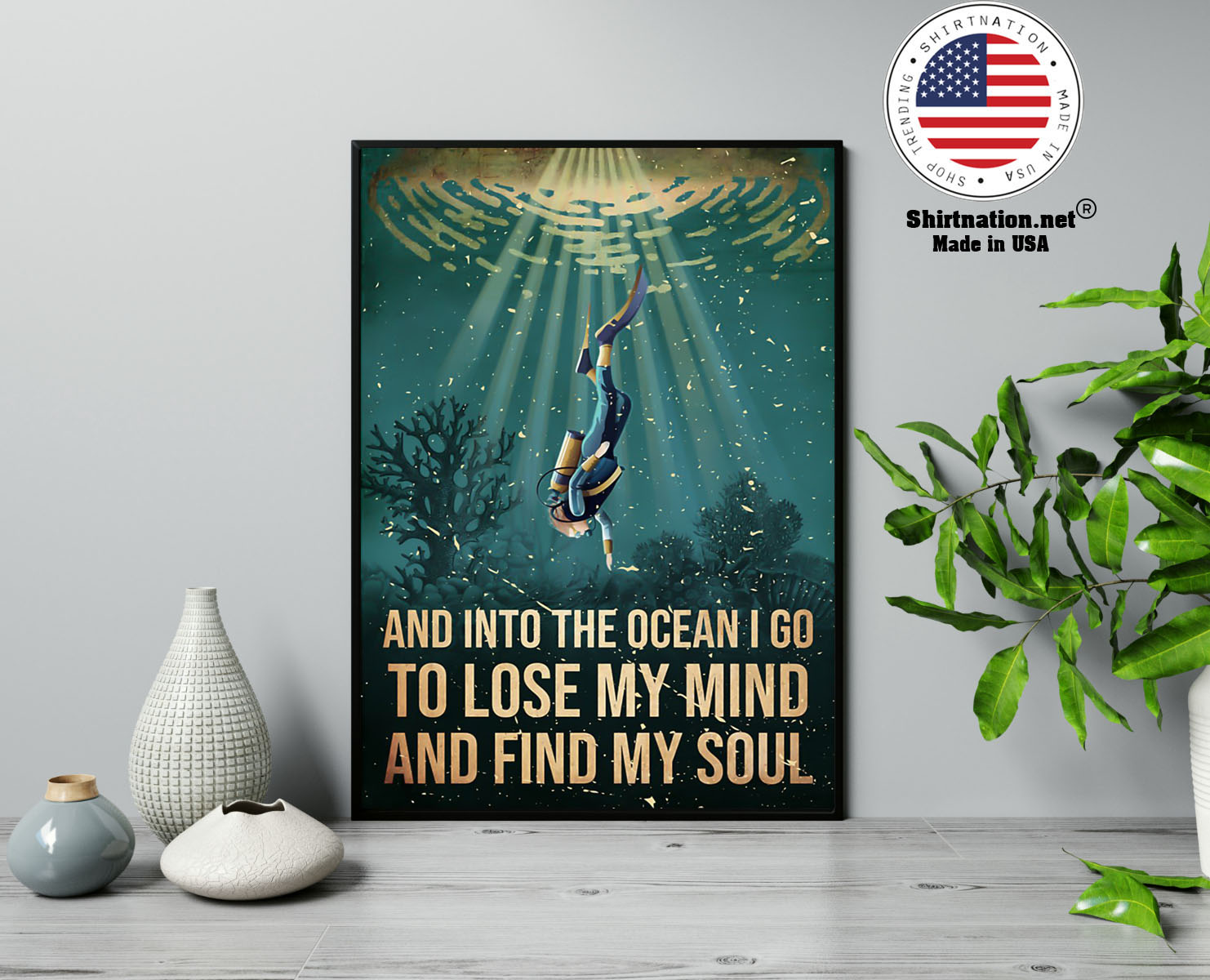 Scuba diving and into the ocean I go to lose my mind and find my soul poster 13
